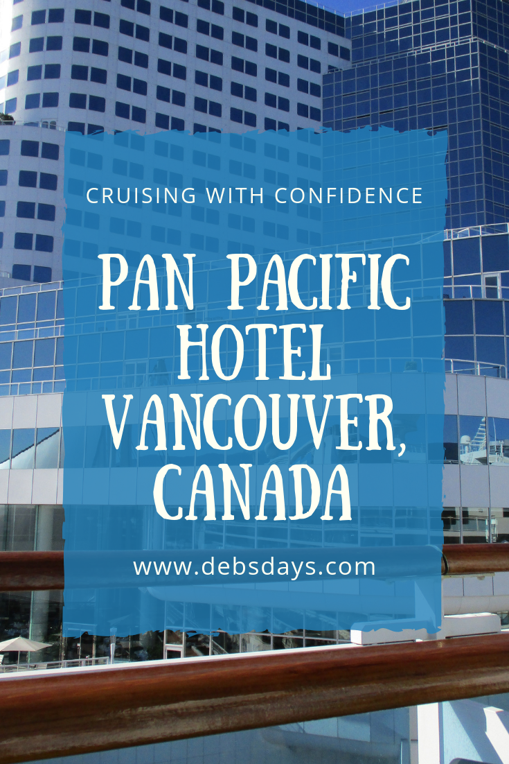 Deb's Days Pan Pacific Hotel, Vancouver, Canada